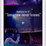 ドコモ×Mr.Childrenアプリ〝MultiLive〟がすごい！